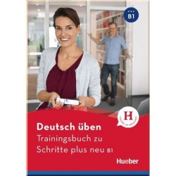 Deutsch üben: Trainingsbuch zu Schritte plus neu B1