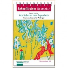 Schnelltrainer Deutsch 2: Am liebsten den Superlativ — Grammatiktests für Anfänger