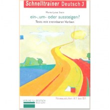 Schnelltrainer Deutsch 3: ein-, um- oder aussteigen? — Tests mit trennbaren Verben